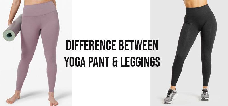 Difference between Yoga Pant and Leggings
